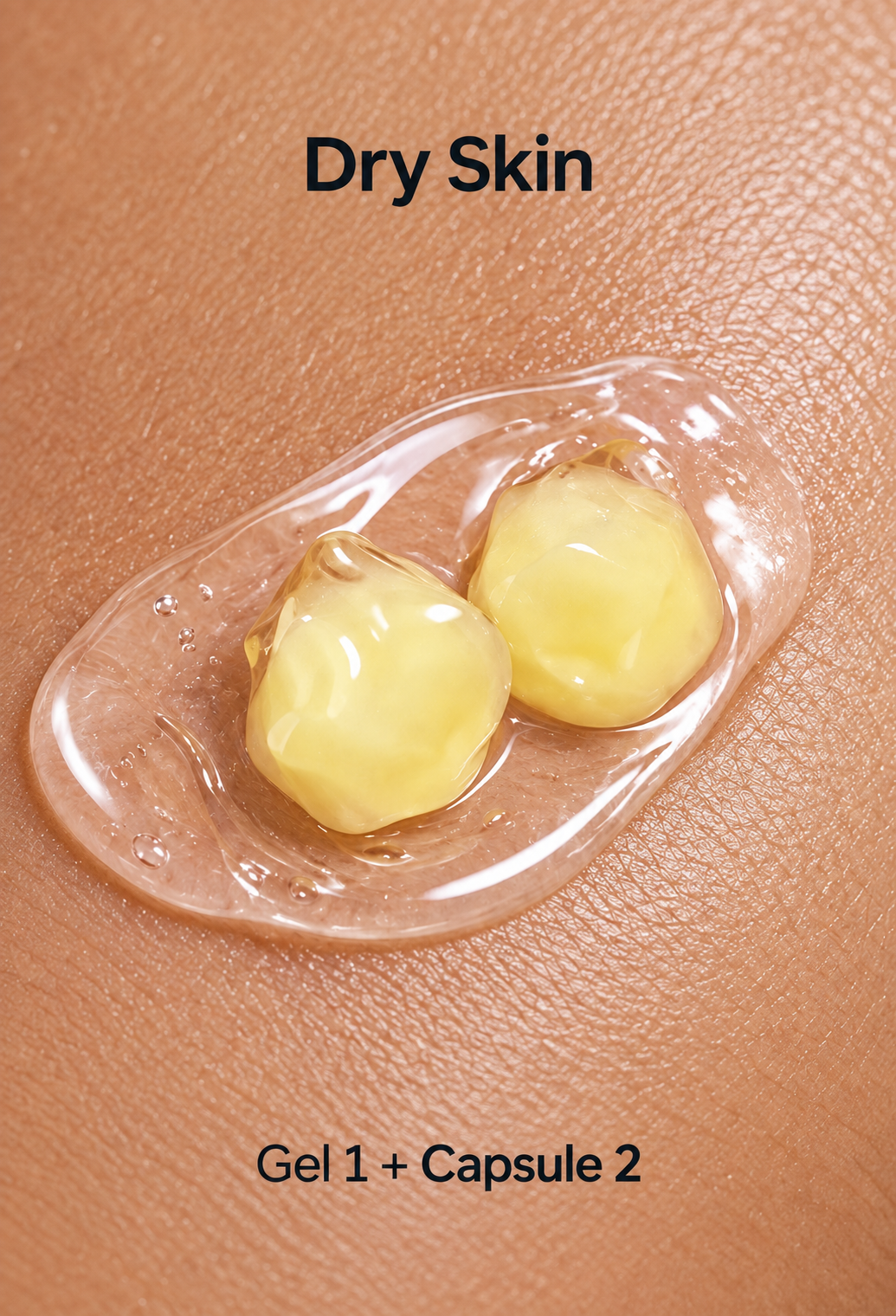 Dry skin: gel 1 and capsule 2